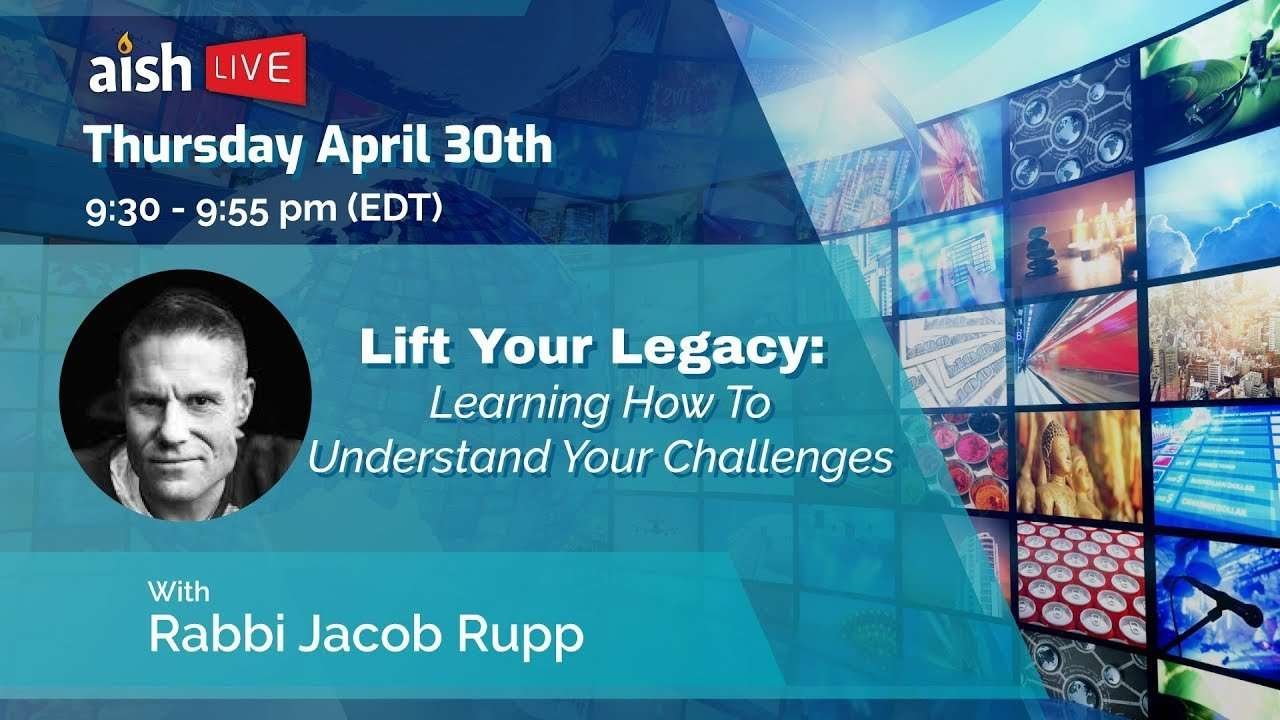 Jacob Rupp AISH LIVE: Lift Your Legacy with Rabbi Jacob Rupp: Learning How to ...
