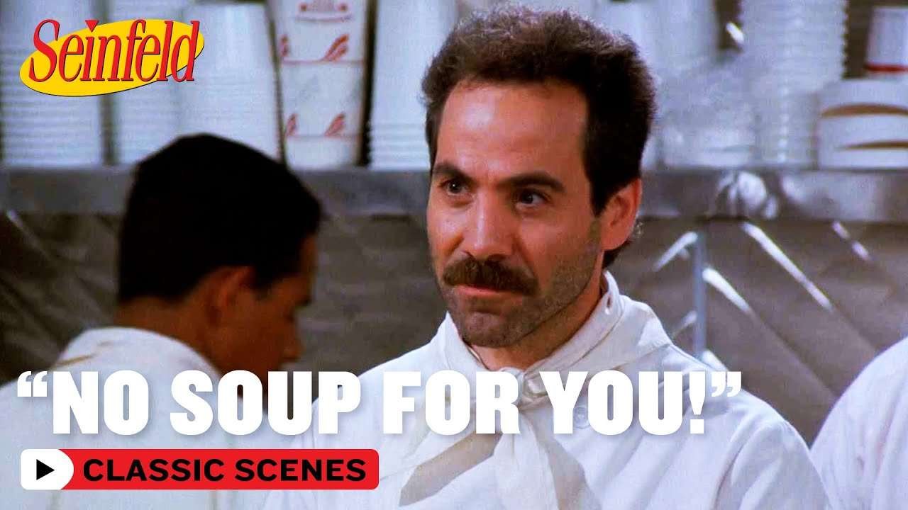 "No Soup For You!" The Soup Nazi Seinfeld
